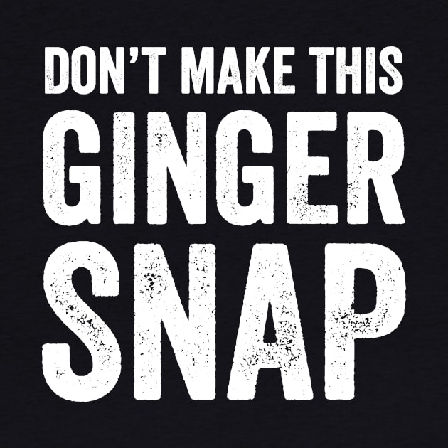 Don't make this ginger snap by captainmood